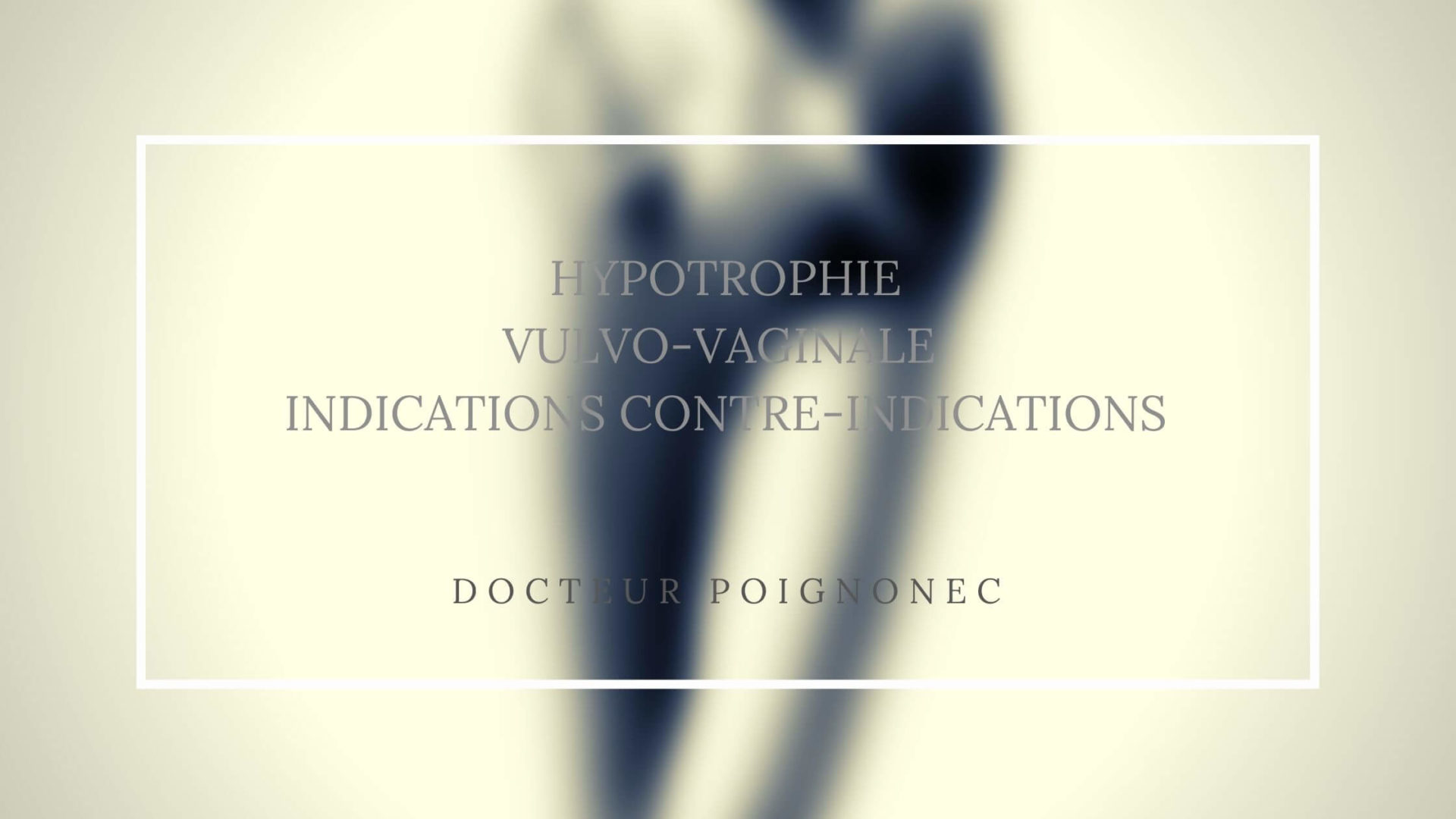 Hypotrophie vulvo-vaginale indications contre-indications